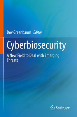 Cyberbiosecurity: A New Field to Deal with Emerging Threats