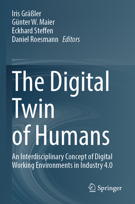 The Digital Twin of Humans: An Interdisciplinary Concept of Digital Working Environments in Industry 4.0