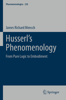 Husserl's Phenomenology: From Pure Logic to Embodiment