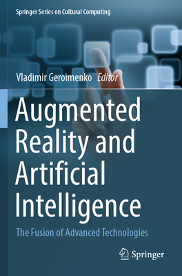 Augmented Reality and Artificial Intelligence: The Fusion of Advanced Technologies