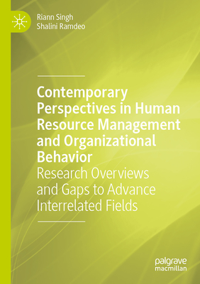 Contemporary Perspectives in Human Resource Management and Organizational Behavior: Research Overviews and Gaps to Advance Interrelated Fields