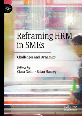 Reframing Hrm in SMEs: Challenges and Dynamics