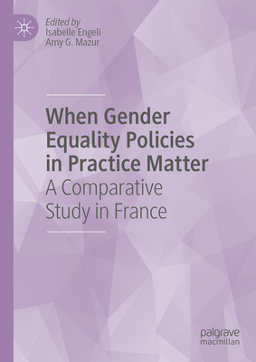 When Gender Equality Policies in Practice Matter: A Comparative Study in France