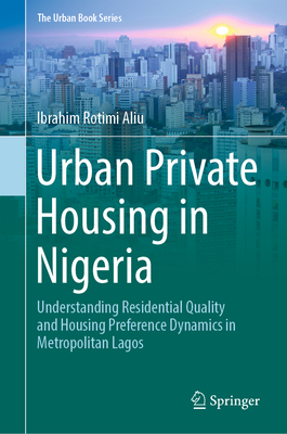 Urban Private Housing in Nigeria: Understanding Residential Quality and Housing Preference Dynamics in Metropolitan Lagos