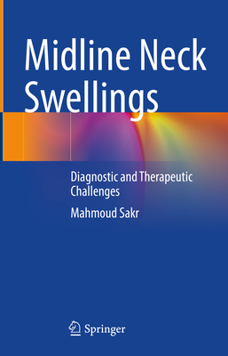 Midline Neck Swellings: Diagnostic and Therapeutic Challenges