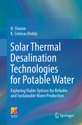 Solar Thermal Desalination Technologies for Potable Water: Exploring Viable Options for Reliable and Sustainable Water Production