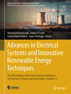 Advances in Electrical Systems and Innovative Renewable Energy Techniques: The Proceedings of the International Conference on Electrical Systems & Automation (Volume 1)