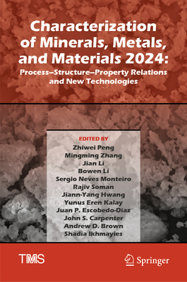 Characterization of Minerals, Metals, and Materials 2024: Process-Structure-Property Relations and New Technologies