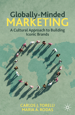 Globally-Minded Marketing: A Cultural Approach to Building Iconic Brands