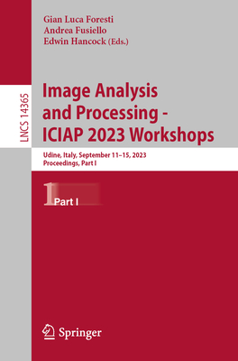 Image Analysis and Processing - Iciap 2023 Workshops: Udine, Italy, September 11-15, 2023, Proceedings, Part I