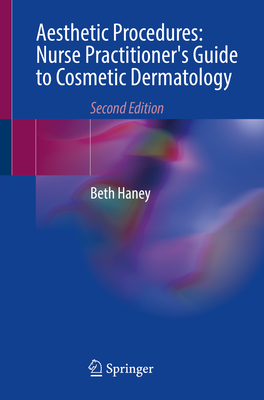 Aesthetic Procedures: Nurse Practitioner's Guide to Cosmetic Dermatology