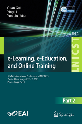 E-Learning, E-Education, and Online Training: 9th Eai International Conference, Eleot 2023, Yantai, China, August 17-18, 2023, Proceedings, Part II