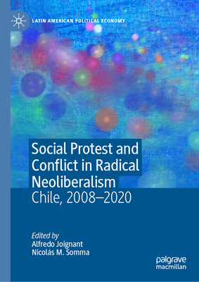 Social Protest and Conflict in Radical Neoliberalism: Chile, 2008-2020