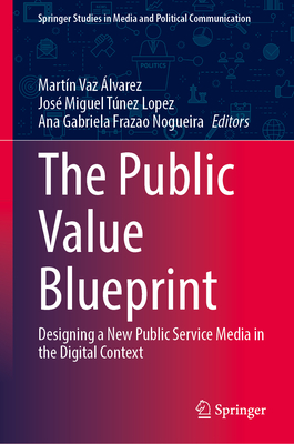 The Public Value Blueprint: Designing a New Public Service Media in the Digital Context