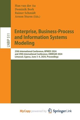 Enterprise, Business-Process and Information Systems Modeling: 25th International Conference, BPMDS 2024, and 29th International Conference, EMMSAD 2024, Limassol, Cyprus, June 3-4, 2024, Proceedings