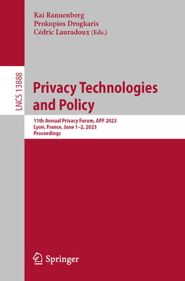 Privacy Technologies and Policy: 11th Annual Privacy Forum, Apf 2023, Lyon, France, June 1-2, 2023, Proceedings