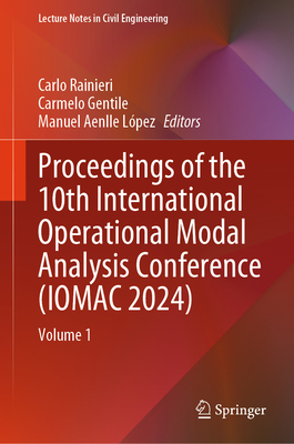 Proceedings of the 10th International Operational Modal Analysis Conference (Iomac 2024): Volume 1