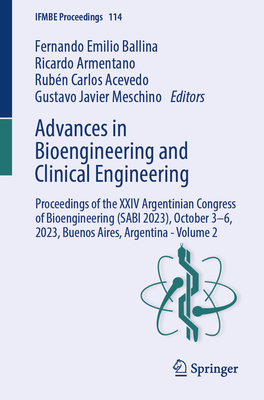 Advances in Bioengineering and Clinical Engineering: Proceedings of the XXIV Argentinian Congress of Bioengineering (Sabi 2023), October 3-6, 2023, Buenos Aires, Argentina - Volume 2