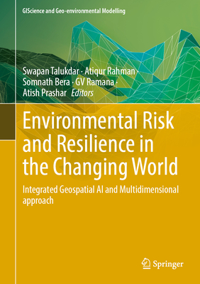 Environmental Risk and Resilience in the Changing World: Integrated Geospatial AI and Multidimensional Approach