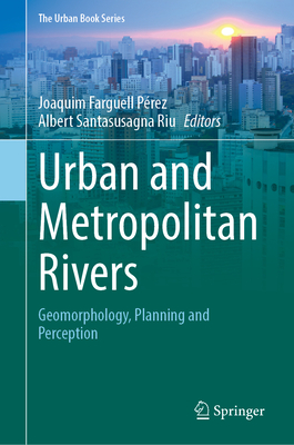 Urban and Metropolitan Rivers: Geomorphology, Planning and Perception