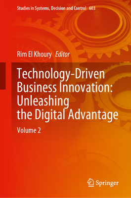 Technology-Driven Business Innovation: Unleashing the Digital Advantage: Volume 2