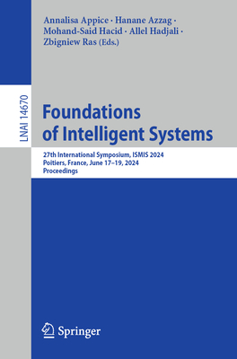 Foundations of Intelligent Systems: 27th International Symposium, Ismis 2024, Poitiers, France, June 17-19, 2024, Proceedings