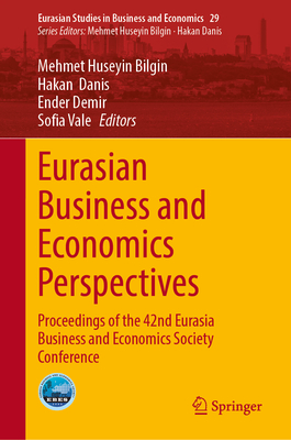 Eurasian Business and Economics Perspectives: Proceedings of the 42nd Eurasia Business and Economics Society Conference