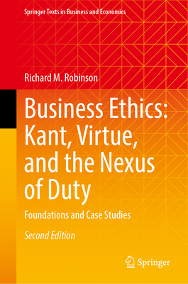 Business Ethics: Kant, Virtue, and the Nexus of Duty: Foundations and Case Studies