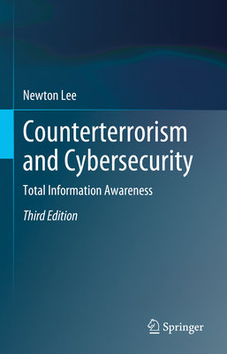 Counterterrorism and Cybersecurity: Total Information Awareness