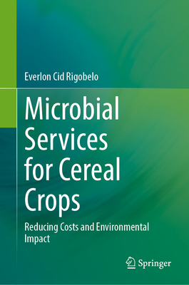 Microbial Services for Cereal Crops: Reducing Costs and Environmental Impact