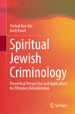 Spiritual Jewish Criminology: Theoretical Perspective and Applications for Offenders Rehabilitation