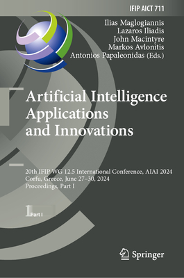 Artificial Intelligence Applications and Innovations: 20th Ifip Wg 12.5 International Conference, Aiai 2024, Corfu, Greece, June 27-30, 2024, Proceedings, Part I