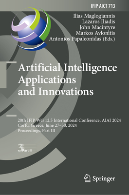 Artificial Intelligence Applications and Innovations: 20th Ifip Wg 12.5 International Conference, Aiai 2024, Corfu, Greece, June 27-30, 2024, Proceedings, Part III