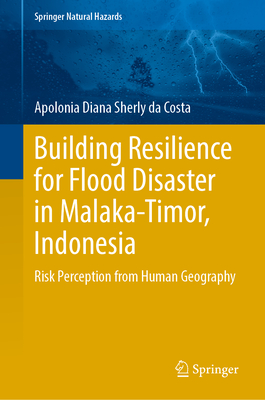 Building Resilience for Flood Disaster in Malaka-Timor, Indonesia: Risk Perception from Human Geography