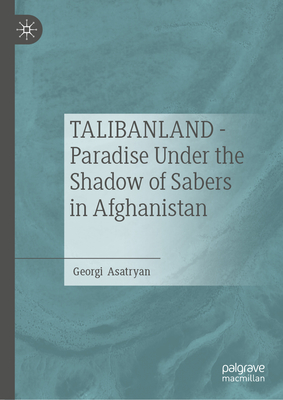 Talibanland - Paradise Under the Shadow of Sabers in Afghanistan