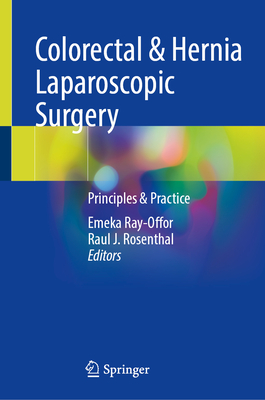 Colorectal & Hernia Laparoscopic Surgery: Principles & Practice