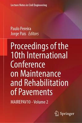 Proceedings of the 10th International Conference on Maintenance and Rehabilitation of Pavements: Mairepav10 - Volume 2