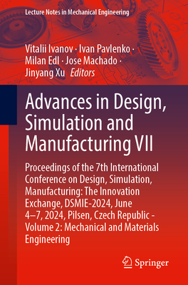 Advances in Design, Simulation and Manufacturing VII: Proceedings of the 7th International Conference on Design, Simulation, Manufacturing: The Innovation Exchange, Dsmie-2024, June 4-7, 2024, Pilsen, Czech Republic - Volume 2: Mechanical and Materials Engineering