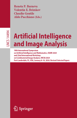 Artificial Intelligence and Image Analysis: 18th International Symposium on Artificial Intelligence and Mathematics, Isaim 2024, and 22nd International Workshop on Combinatorial Image Analysis, Iwcia 2024, Fort Lauderdale, Fl, Usa, January 8-10, 2024, Revised Selected Papers