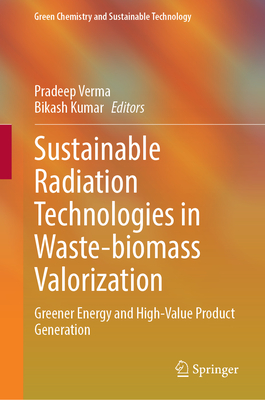 Sustainable Radiation Technologies in Waste-Biomass Valorization: Greener Energy and High-Value Product Generation