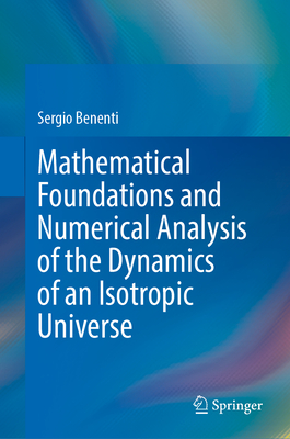 Mathematical Foundations and Numerical Analysis of the Dynamics of an Isotropic Universe