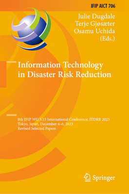 Information Technology in Disaster Risk Reduction: 8th Ifip Wg 5.15 International Conference, Itdrr 2023, Tokyo, Japan, December 4-6, 2023, Revised Selected Papers