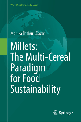 Millets: The Multi-Cereal Paradigm for Food Sustainability