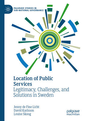 Location of Public Services: Legitimacy, Challenges, and Solutions in Sweden