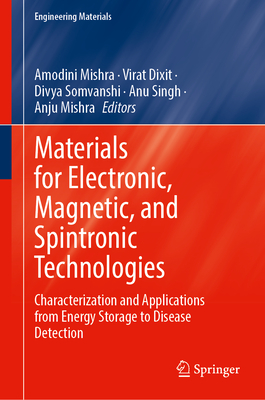 Materials for Electronic, Magnetic, and Spintronic Technologies: Characterization and Applications from Energy Storage to Disease Detection