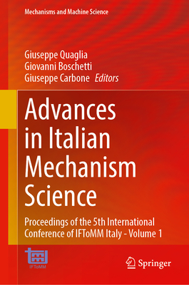 Advances in Italian Mechanism Science: Proceedings of the 5th International Conference of Iftomm Italy - Volume 1