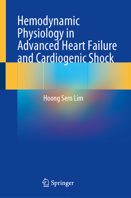 Hemodynamic Physiology in Advanced Heart Failure and Cardiogenic Shock