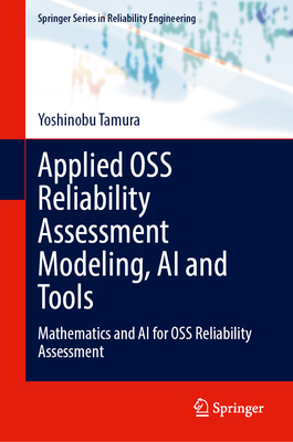 Applied OSS Reliability Assessment Modeling, AI and Tools: Mathematics and AI for OSS Reliability Assessment