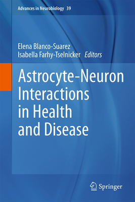 Astrocyte-Neuron Interactions in Health and Disease