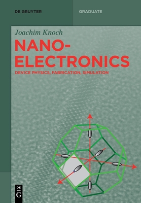 Nanoelectronics: Device Physics, Fabrication, Simulation